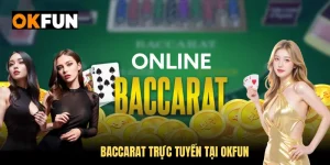 Baccarat trực tuyến tại okfun