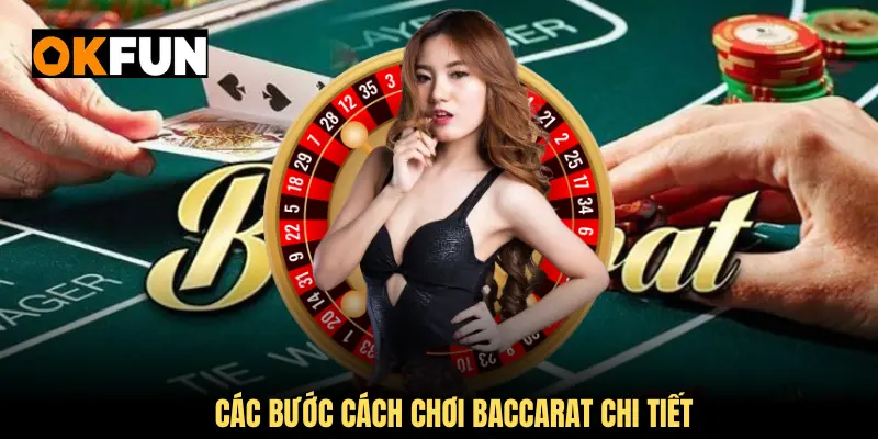 Các bước cách chơi Baccarat chi tiết