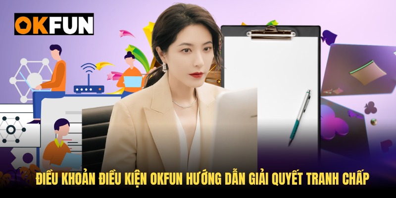 Điều khoản điều kiện OKFUN hướng dẫn giải quyết tranh chấp