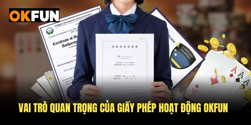 Vai trò quan trọng của giấy phép hoạt động OKFUN có được