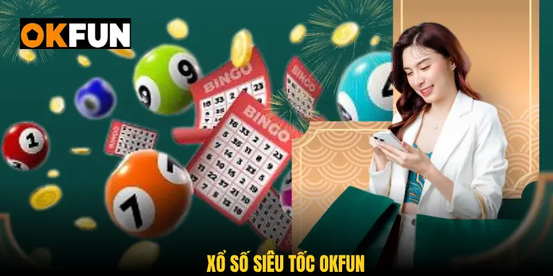 Xố số siêu tốc okfun